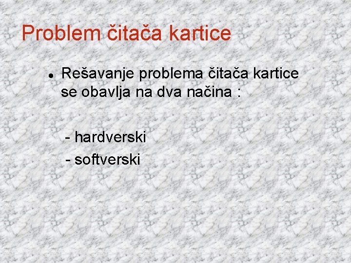 Problem čitača kartice Rešavanje problema čitača kartice se obavlja na dva načina : -