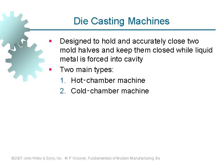Die Casting Machines § § Designed to hold and accurately close two mold halves