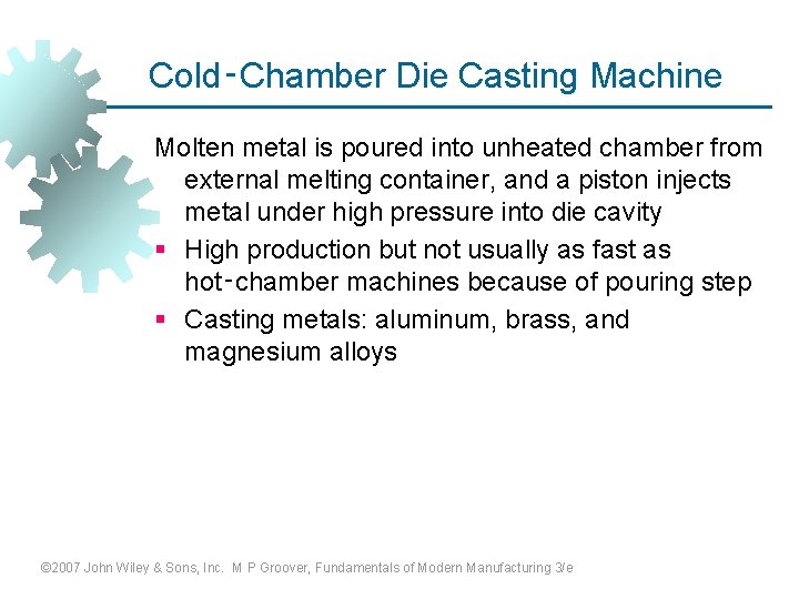 Cold‑Chamber Die Casting Machine Molten metal is poured into unheated chamber from external melting