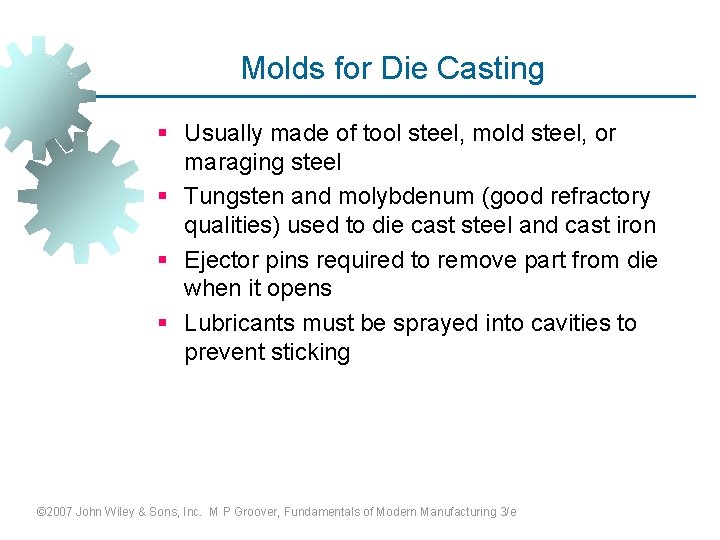 Molds for Die Casting § Usually made of tool steel, mold steel, or maraging