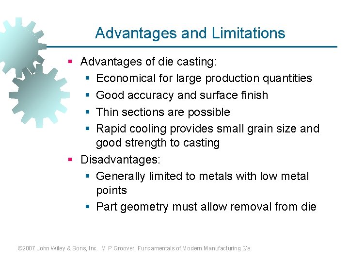 Advantages and Limitations § Advantages of die casting: § Economical for large production quantities