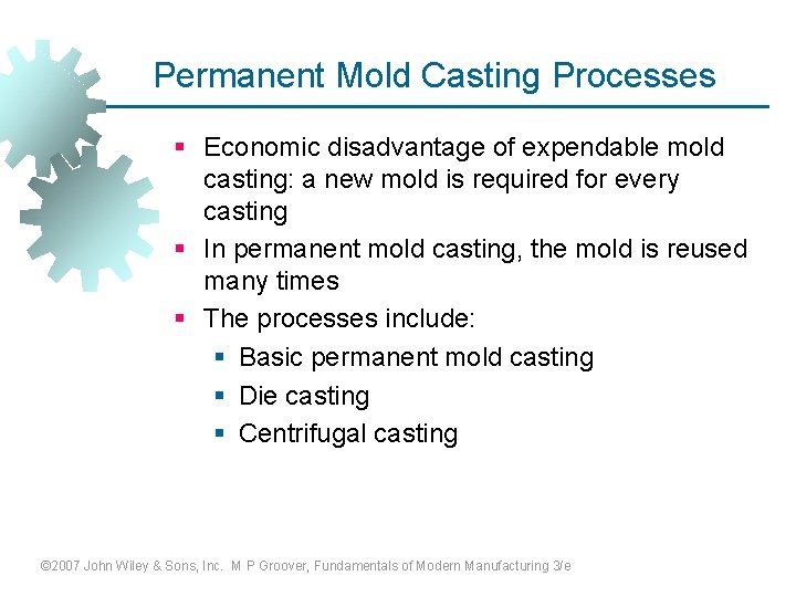 Permanent Mold Casting Processes § Economic disadvantage of expendable mold casting: a new mold