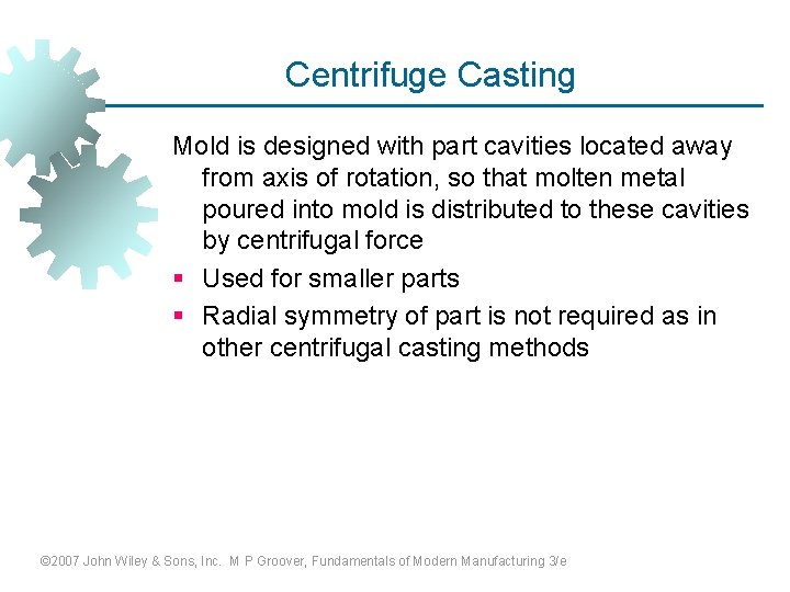 Centrifuge Casting Mold is designed with part cavities located away from axis of rotation,