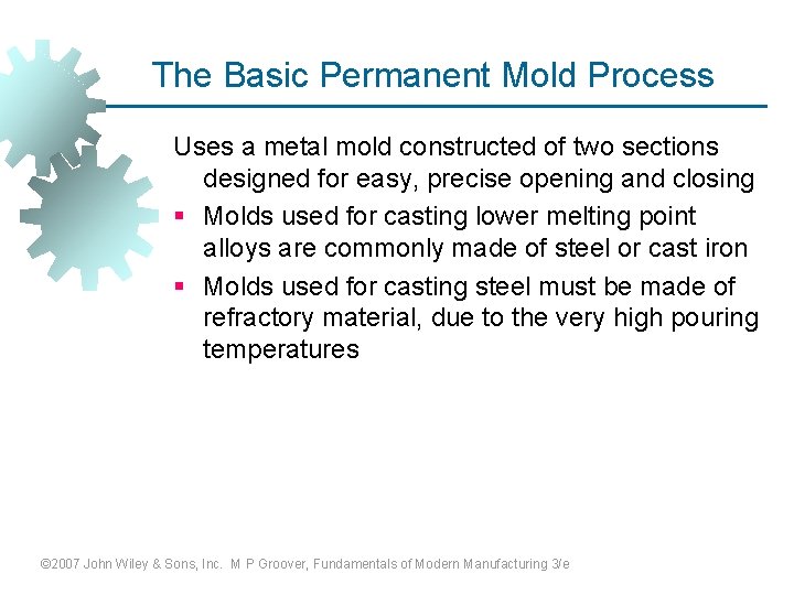 The Basic Permanent Mold Process Uses a metal mold constructed of two sections designed