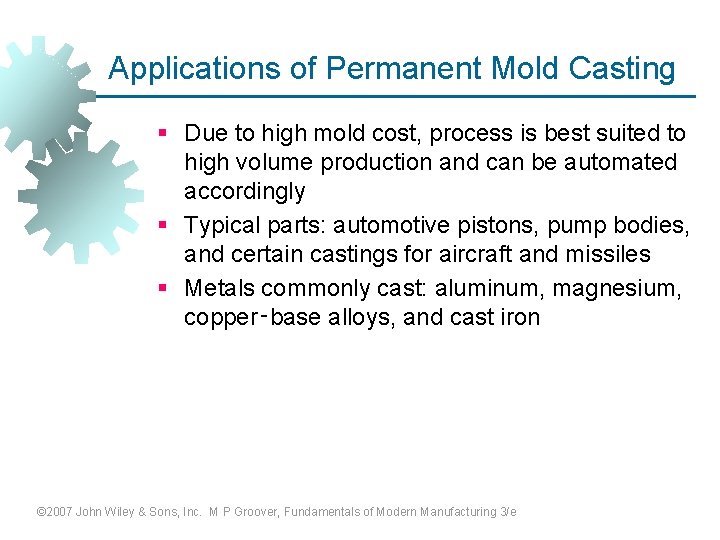 Applications of Permanent Mold Casting § Due to high mold cost, process is best