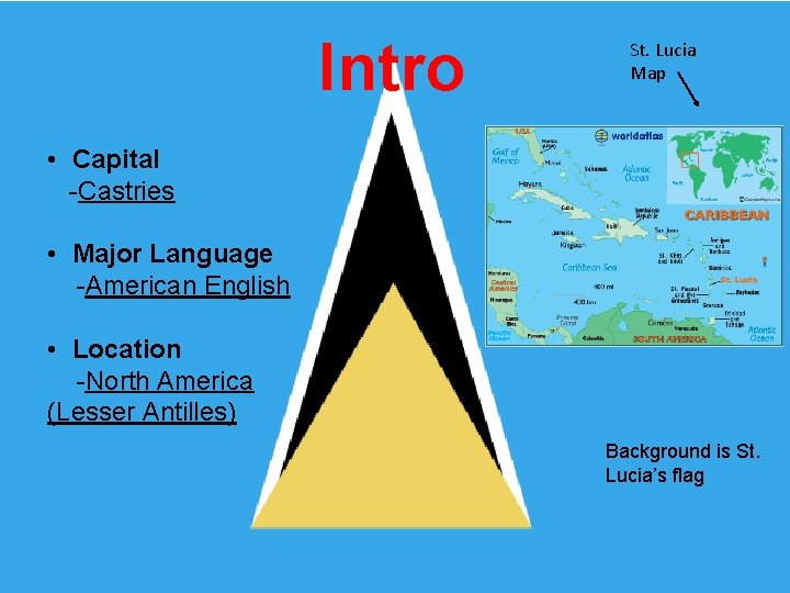 Intro St. Lucia Map • Capital -Castries • Major Language -American English • Location