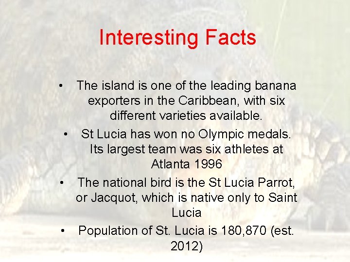 Interesting Facts • The island is one of the leading banana exporters in the
