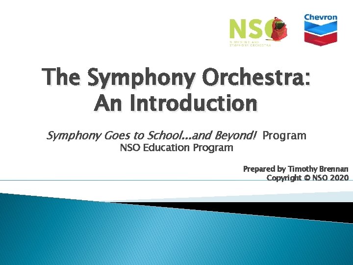 The Symphony Orchestra: An Introduction Symphony Goes to School. . . and Beyond! Program