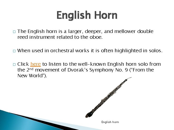 English Horn � � � The English horn is a larger, deeper, and mellower English Horn � � � The English horn is a larger, deeper, and mellower