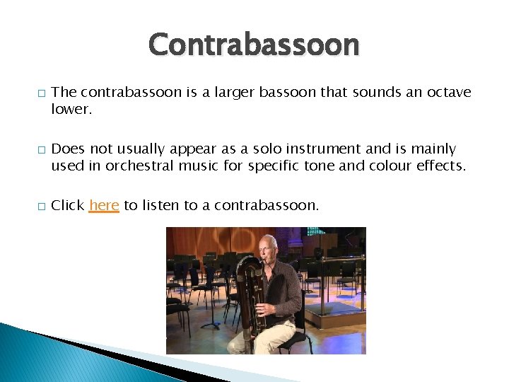 Contrabassoon � � � The contrabassoon is a larger bassoon that sounds an octave Contrabassoon � � � The contrabassoon is a larger bassoon that sounds an octave