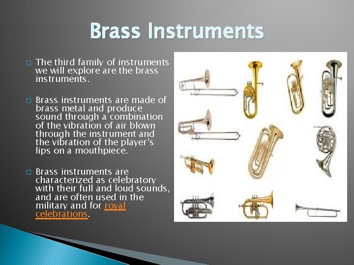 Brass Instruments � � � The third family of instruments we will explore are