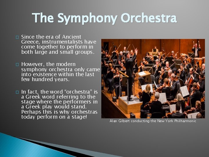 The Symphony Orchestra � � � Since the era of Ancient Greece, instrumentalists have