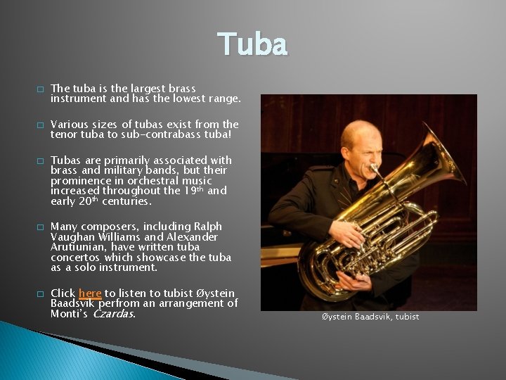 Tuba � � � The tuba is the largest brass instrument and has the Tuba � � � The tuba is the largest brass instrument and has the