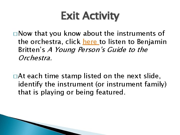 Exit Activity � Now that you know about the instruments of the orchestra, click