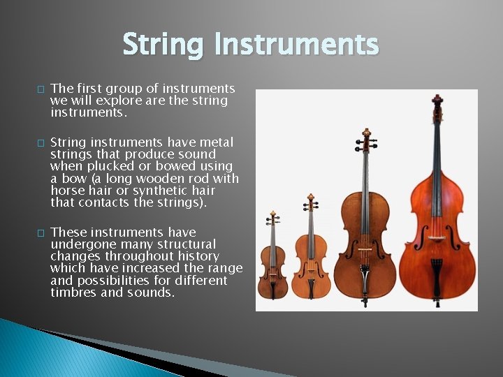 String Instruments � � � The first group of instruments we will explore are