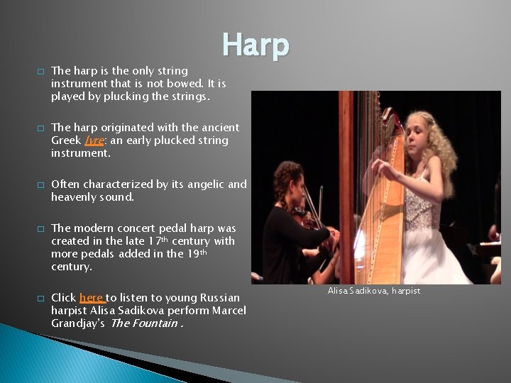 � � � Harp The harp is the only string instrument that is not