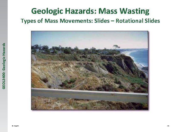 Geologic Hazards: Mass Wasting GEOL 3400: Geologic Hazards Types of Mass Movements: Slides –