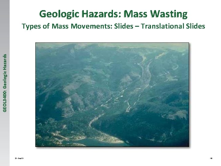 Geologic Hazards: Mass Wasting GEOL 3400: Geologic Hazards Types of Mass Movements: Slides –