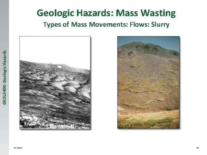 Geologic Hazards: Mass Wasting GEOL 3400: Geologic Hazards Types of Mass Movements: Flows: Slurry