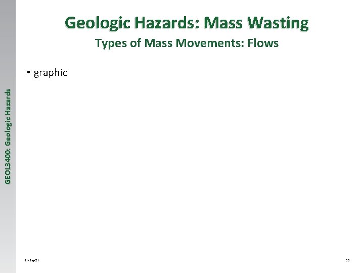 Geologic Hazards: Mass Wasting Types of Mass Movements: Flows GEOL 3400: Geologic Hazards •