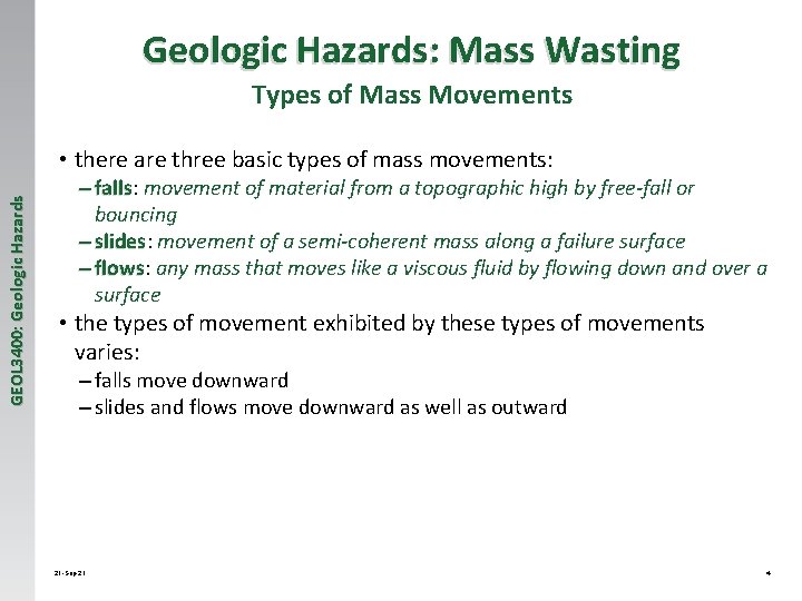 Geologic Hazards: Mass Wasting Types of Mass Movements GEOL 3400: Geologic Hazards • there