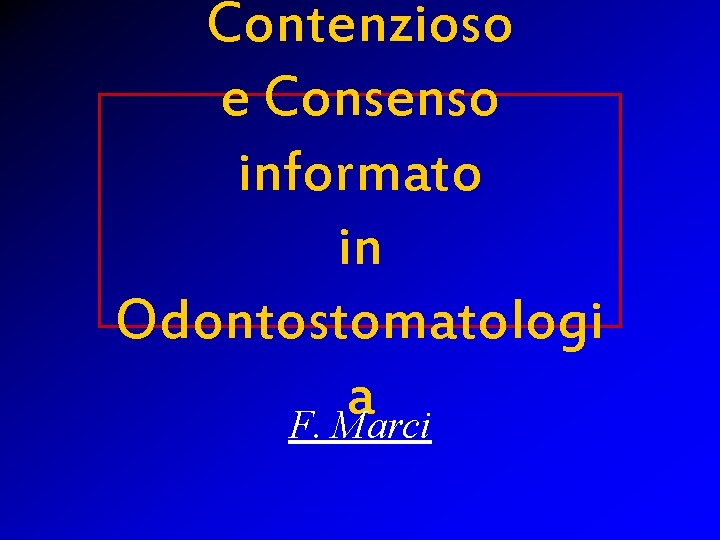 Contenzioso e Consenso informato in Odontostomatologi a F. Marci 