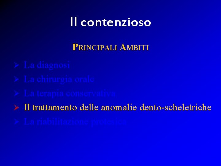 Il contenzioso PRINCIPALI AMBITI Ø Ø Ø La diagnosi La chirurgia orale La terapia