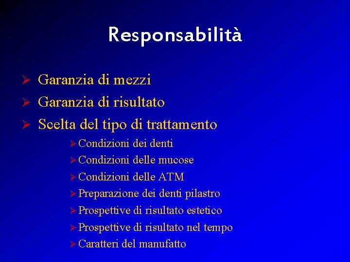 Responsabilità Garanzia di mezzi Ø Garanzia di risultato Ø Scelta del tipo di trattamento