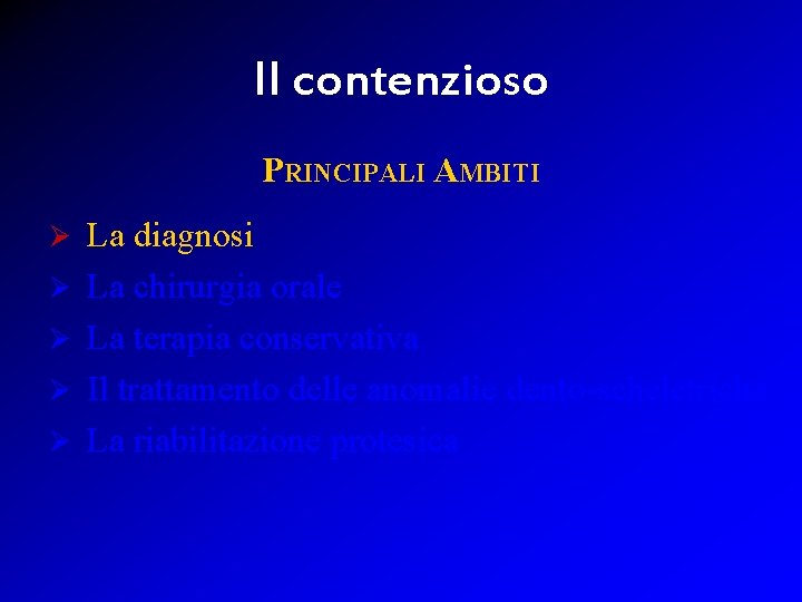 Il contenzioso PRINCIPALI AMBITI Ø Ø Ø La diagnosi La chirurgia orale La terapia