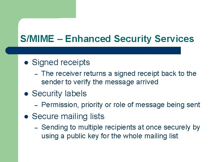 S/MIME – Enhanced Security Services Signed receipts – Security labels – The receiver returns
