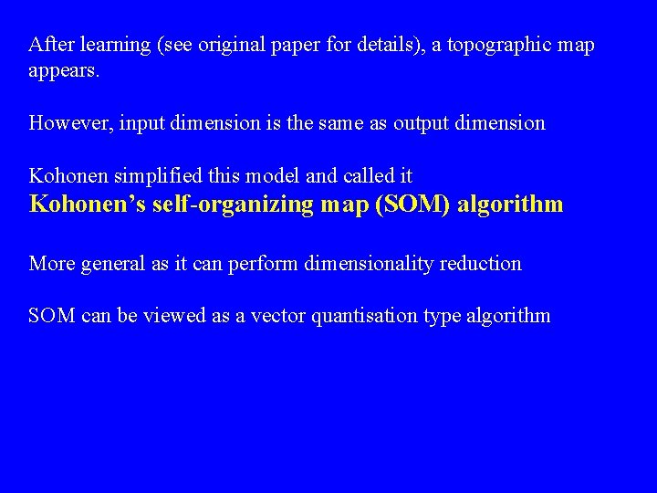 After learning (see original paper for details), a topographic map appears. However, input dimension