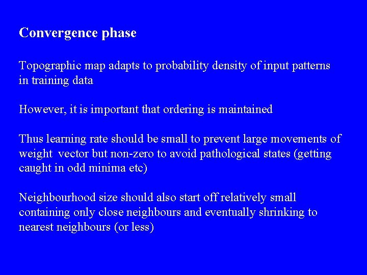 Convergence phase Topographic map adapts to probability density of input patterns in training data