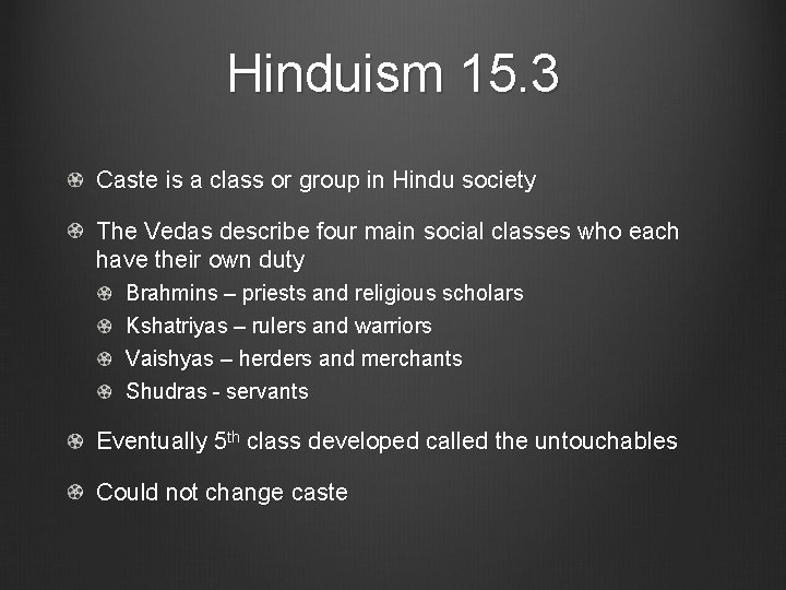 Hinduism 15. 3 Caste is a class or group in Hindu society The Vedas