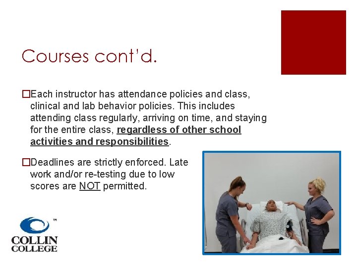Courses cont’d. �Each instructor has attendance policies and class, clinical and lab behavior policies.
