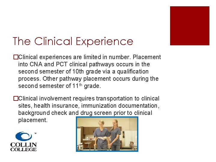 The Clinical Experience �Clinical experiences are limited in number. Placement into CNA and PCT