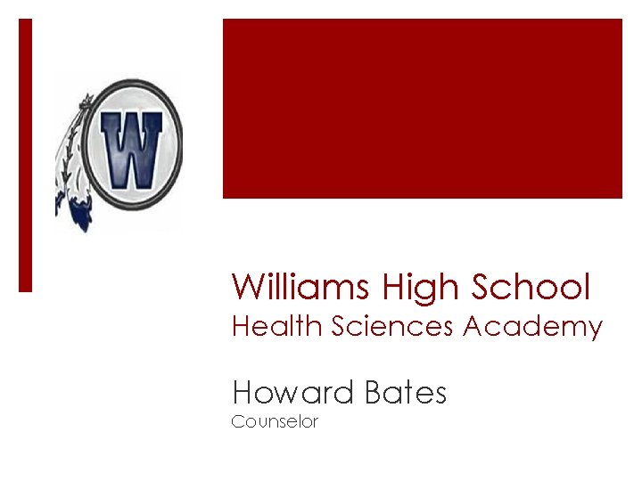 Williams High School Health Sciences Academy Howard Bates Counselor 