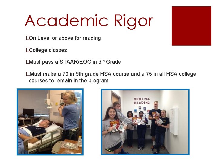 Academic Rigor �On Level or above for reading �College classes �Must pass a STAAR/EOC