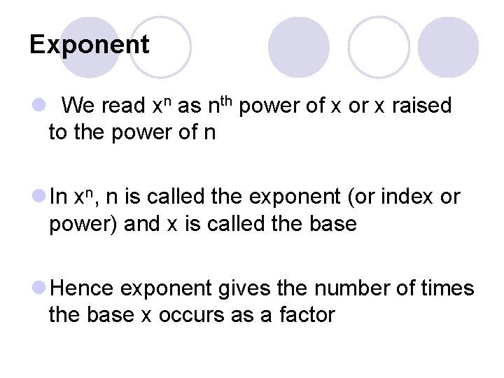 Exponent l We read xn as nth power of x or x raised to