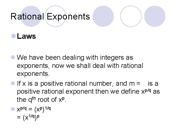 Rational Exponents l Laws l We have been dealing with integers as exponents, now