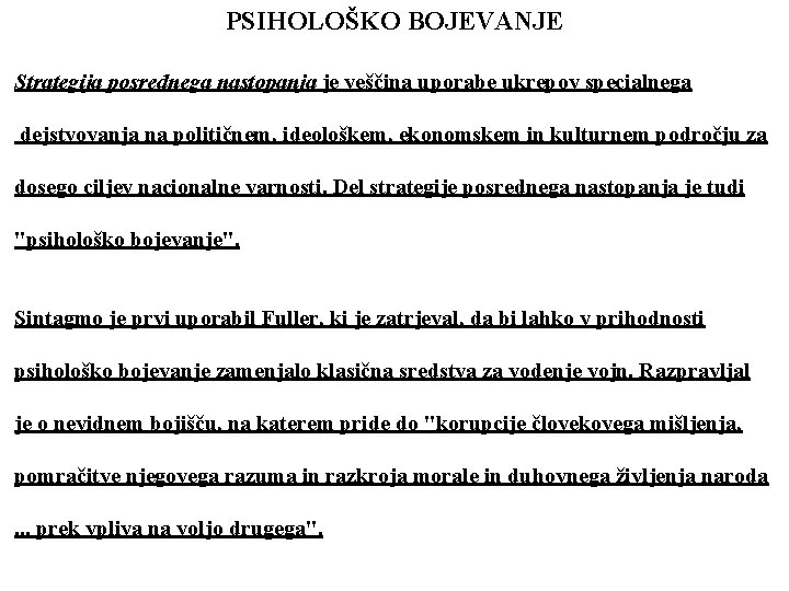 PSIHOLOŠKO BOJEVANJE Strategija posrednega nastopanja je veščina uporabe ukrepov specialnega dejstvovanja na političnem, ideološkem,