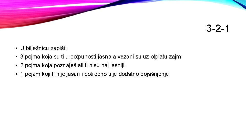 3 -2 -1 • U bilježnicu zapiši: • 3 pojma koja su ti u