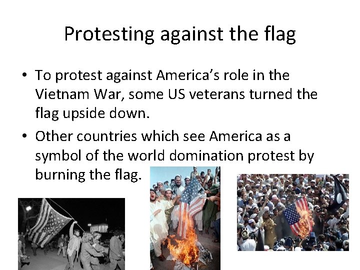 Protesting against the flag • To protest against America’s role in the Vietnam War,