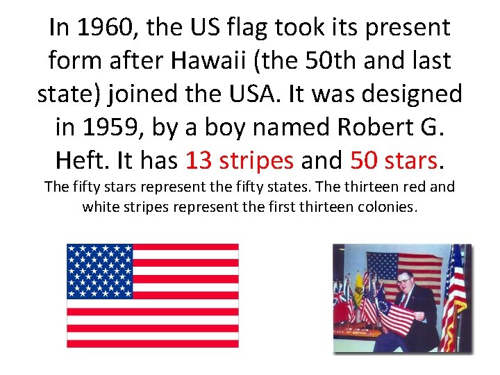 In 1960, the US flag took its present form after Hawaii (the 50 th
