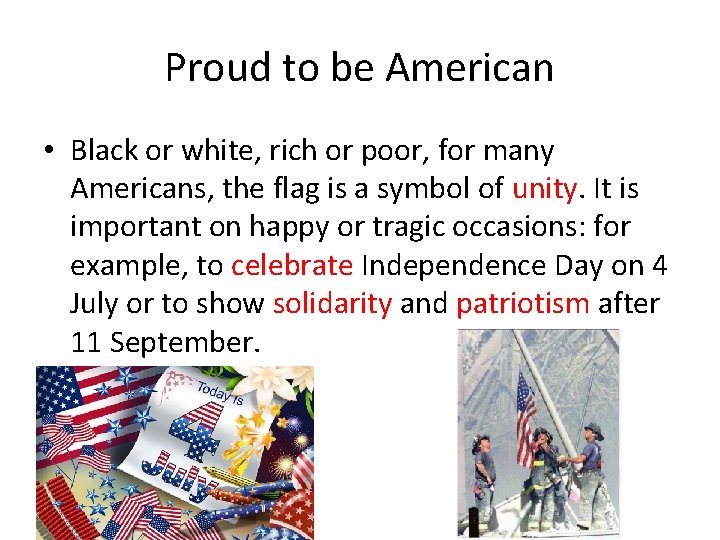 Proud to be American • Black or white, rich or poor, for many Americans,