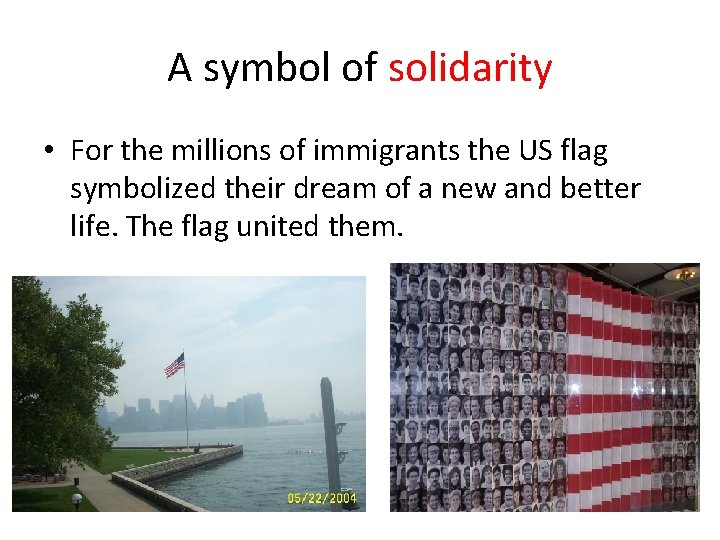 A symbol of solidarity • For the millions of immigrants the US flag symbolized