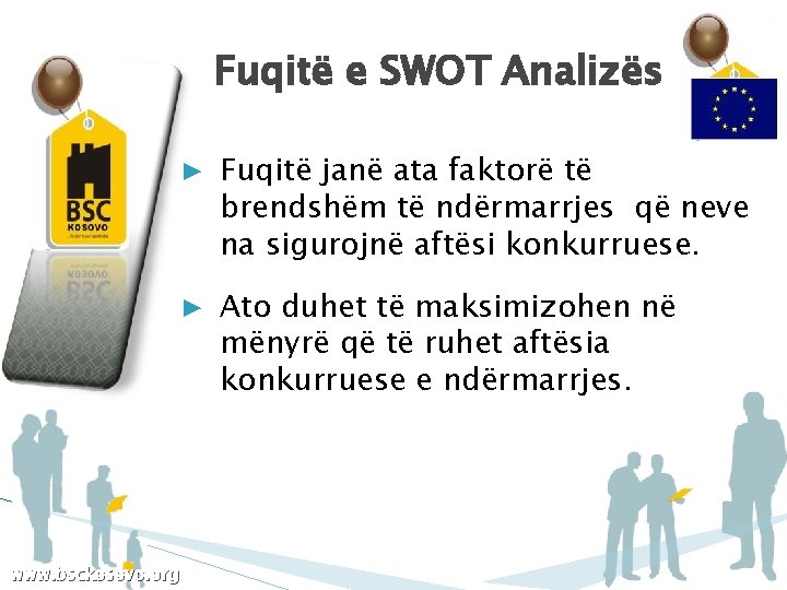 Fuqitë e SWOT Analizës ▶ Fuqitë janë ata faktorë të brendshëm të ndërmarrjes që