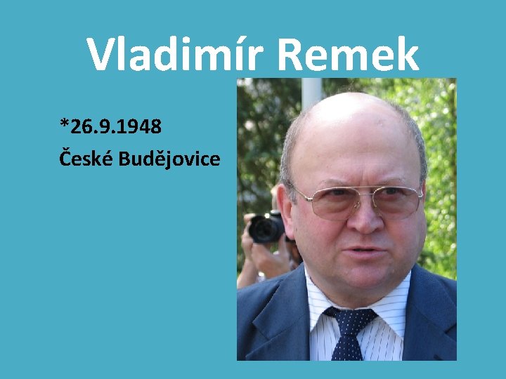 Vladimír Remek *26. 9. 1948 České Budějovice 