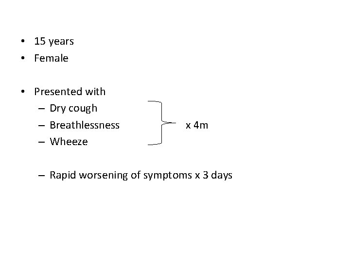  • 15 years • Female • Presented with – Dry cough – Breathlessness