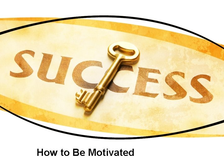 Motivated To Understanding Motivation Chapter 2 What are the behaviors