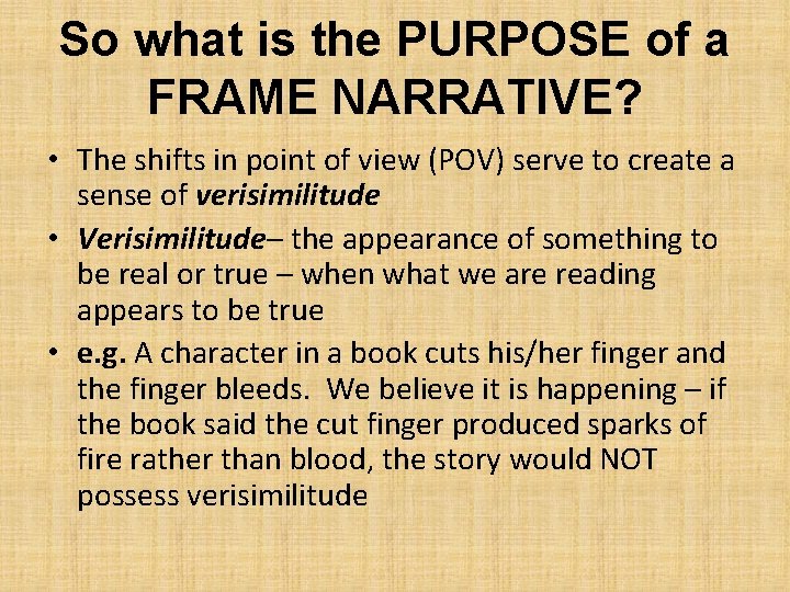 So what is the PURPOSE of a FRAME NARRATIVE? • The shifts in point